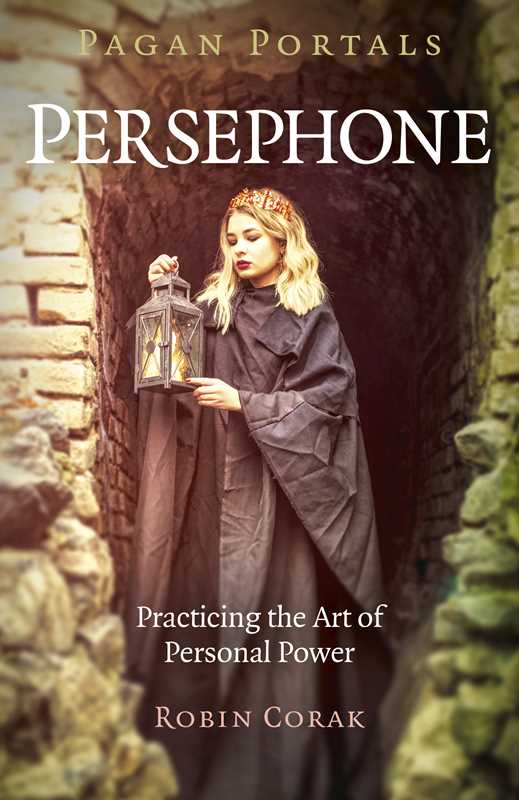 Pagan Portals - Persephone by Robin Corak