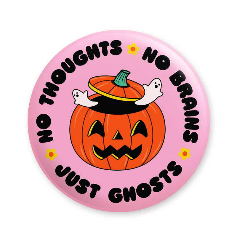 No Thoughts No Brains Just Ghosts Pinback Button